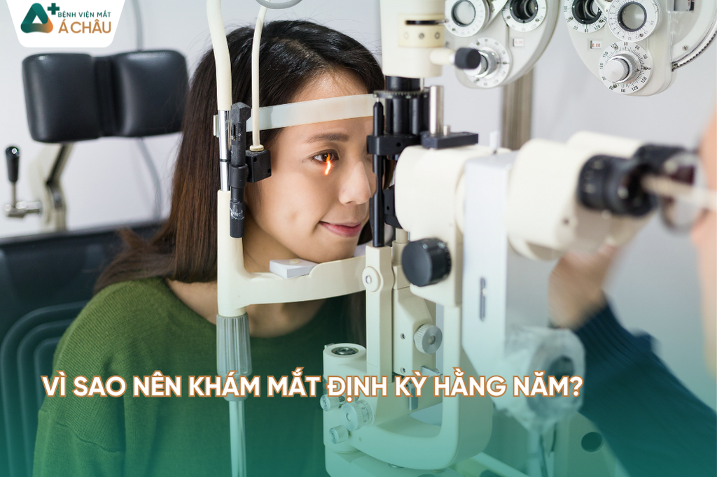 VÌ SAO NÊN KHÁM MẮT ĐỊNH KỲ HẰNG NĂM?