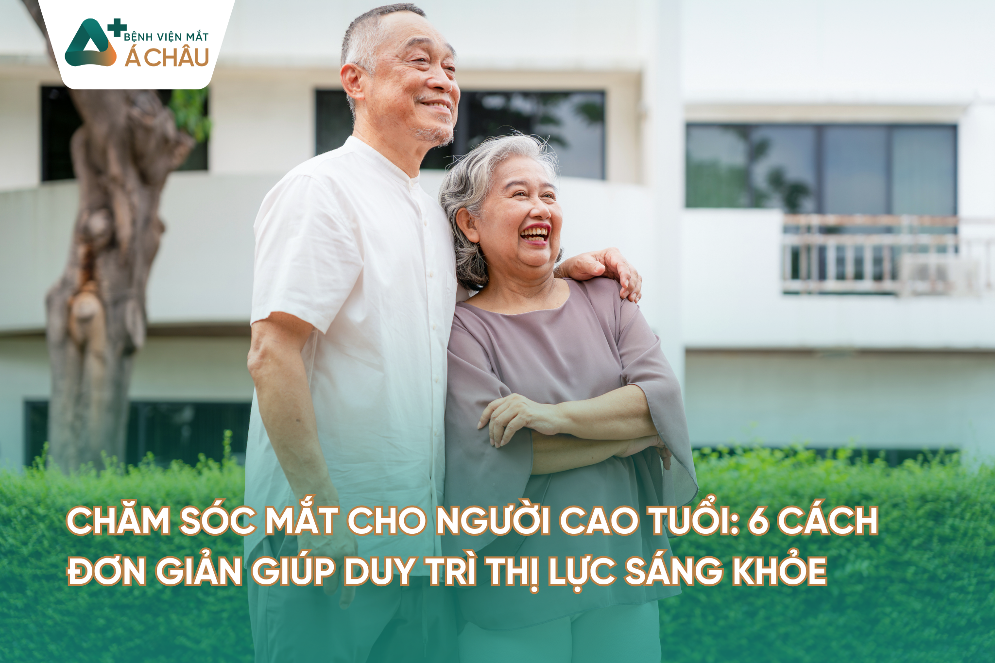 Chăm sóc mắt cho người cao tuổi: 6 cách đơn giản giúp duy trì thị lực sáng khỏe