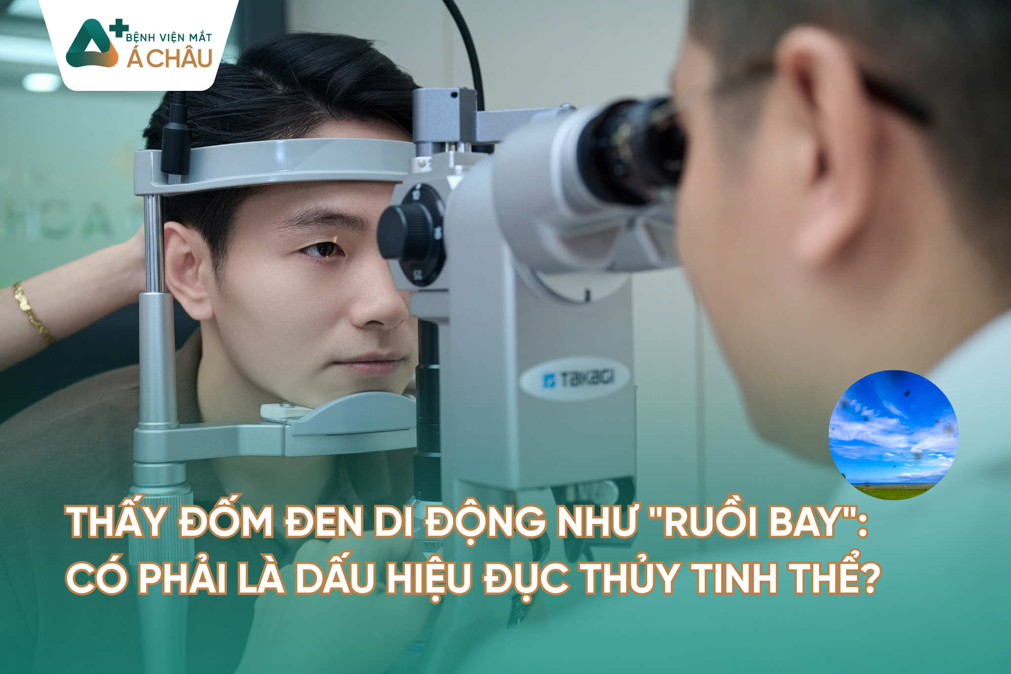 THẤY ĐỐM ĐEN DI ĐỘNG NHƯ "RUỒI BAY": CÓ PHẢI LÀ DẤU HIỆU ĐỤC THỦY TINH THỂ?