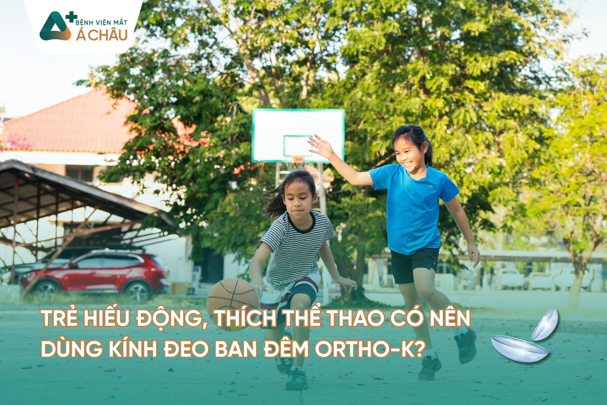 TRẺ HIẾU ĐỘNG, THÍCH THỂ THAO CÓ NÊN DÙNG KÍNH ĐEO BAN ĐÊM ORTHO-K?